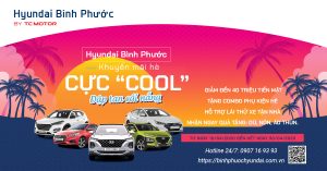 Đập tan cái nắng Mùa Hè với Gói Ưu đãi cực “COOL” từ Hyundai Bình Phước