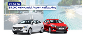 Sức hút nào làm cho Hyundai Accent cán mốc sản xuất 85.000 ?